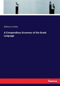 A Compendious Grammar of the Greek Language