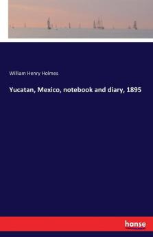Yucatan Mexico notebook and diary 1895