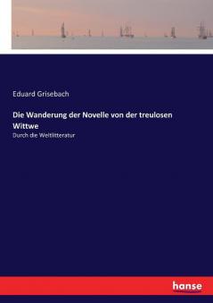 Die Wanderung der Novelle von der treulosen Wittwe