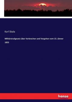 Militärstrafgesetz über Verbrechen und Vergehen vom 15. Jänner 1855