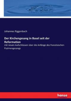 Der Kirchengesang in Basel seit der Reformation
