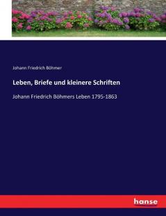 Leben Briefe und kleinere Schriften