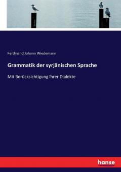 Grammatik der syrjänischen Sprache: Mit Berücksichtigung ïhrer Dialekte