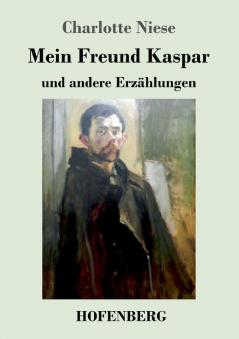 Mein Freund Kaspar: und andere Erzählungen