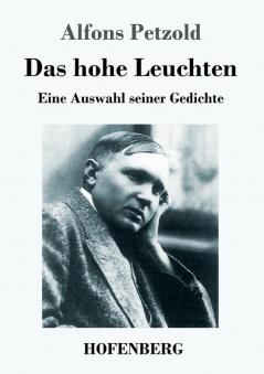 Das hohe Leuchten: Eine Auswahl seiner Gedichte