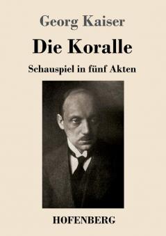 Die Koralle: Schauspiel in fünf Akten