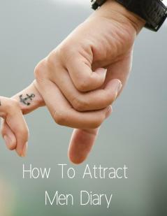 How To Attract Men Diary: 1 (Infinit Love Diary)