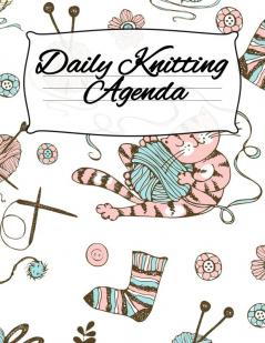 Daily Knitting Agenda: Personal Knitting Planner For Inspiration & Motivation (Infinit Craft Agenda)