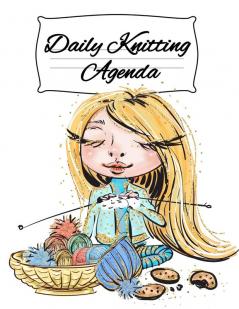 Daily Knitting Agenda: Personal Knitting Planner For Inspiration & Motivation (4 Months 120 Days) (Infinit Craft Agenda)