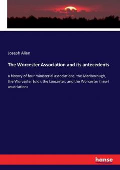The Worcester Association and its antecedents