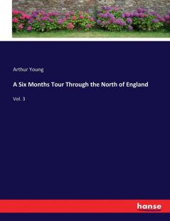 A Six Months Tour Through the North of England