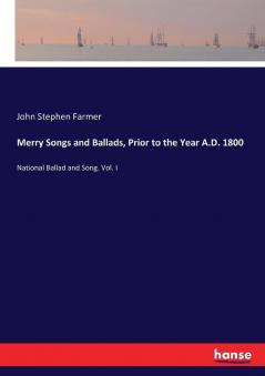 Merry Songs and Ballads Prior to the Year A.D. 1800