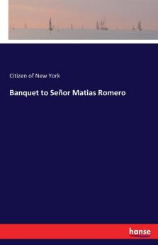 Banquet to Señor Matias Romero