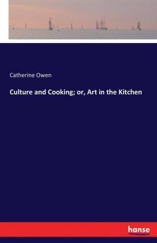 Culture and Cooking; or Art in the Kitchen