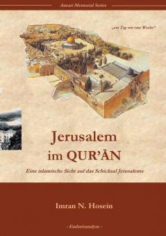 Jerusalem im Quran: Eine islamische Sicht auf das Schicksal Jerusalems