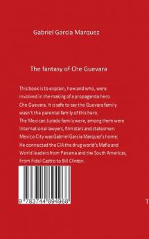 Gabriel Garcia Marquez. The Creator of Che Guevara: The Fantasy Hero