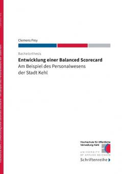 Entwicklung einer Balanced Scorecard: Am Beispiel des Personalwesens der Stadt Kehl