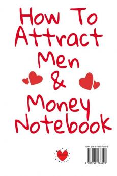 How To Attract Men & Money Notebook: Write Down Your Goals Winning Techniques Key Lessons Takeaways Million Dollar Ideas Tasks Actions & Success Development Of Your Law Of Attraction Skills