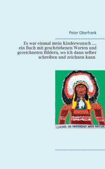 Es war einmal mein Kinderwunsch .... ein Buch mit geschriebenen Worten und gezeichneten Bildern wo ich dann selber schreiben und zeichnen kann