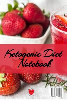 Ketogenic Diet Notebook: Writing Down Your Favorite Keto Recipes Inspirations Quotes Sayings & Notes About Your Secrets Of How To Eat Healthy Become Fit & Lose Weight With Ketosis