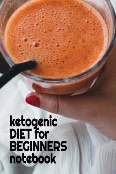 Ketogenic Diet For Beginners Notebook: Keto Recipes Inspirations Quotes Sayings Notebook To Write In Your Notes About Your Ketogenic Dieting ... Become Fit & Lose Weight With Ketosis