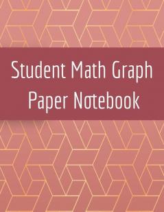 Student Math Graph Paper Notebook: Squared Notepad for Drawing Mathematics 3d Game Sketches Coordinates Grids & Gaming Graphics