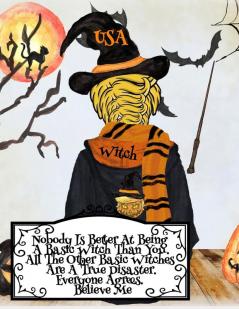 Nobody Is Better At Being A Basic Witch Than You. All The Other Basic Witches Are A True Disaster. Everyone Agrees. Believe Me.: Funny Halloween ... USA Wiccan Magic Stick Orange Black Print