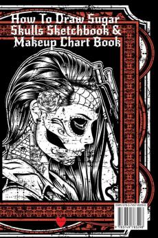 How To Draw Sugar Skulls Sketchbook & Makeup Chart Book