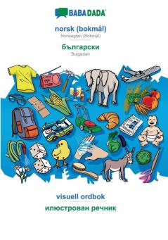 BABADADA norsk (bokmål) - Bulgarian (in cyrillic script) visuell ordbok - visual dictionary (in cyrillic script): Norwegian (Bokmål) - Bulgarian (in cyrillic script) visual dictionary