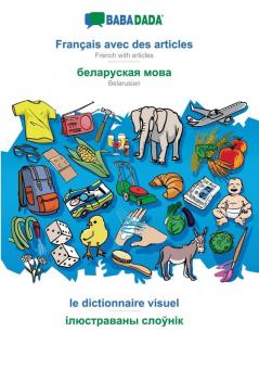 Français avec des articles - Belarusian (in cyrillic script) le dictionnaire visuel