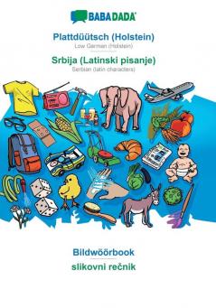 BABADADA Plattdüütsch (Holstein) - Srbija (Latinski pisanje) Bildwöörbook - slikovni rečnik: Low German (Holstein) - Serbian (latin characters) visual dictionary