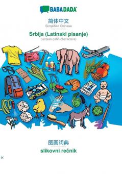 BABADADA Simplified Chinese (in chinese script) - Srbija (Latinski pisanje) visual dictionary (in chinese script) - slikovni rečnik: Simplified ... Serbian (latin characters) visual dictionary