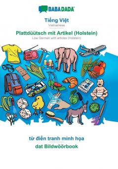 BABADADA Tiếng Việt - Plattdüütsch mit Artikel (Holstein) từ điển tranh minh họa - dat Bildwöörbook: Vietnamese - ... with articles (Holstein) visual dictionary