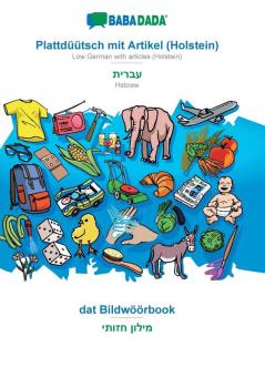 BABADADA Plattd����tsch mit Artikel (Holstein) - Hebrew (in hebrew script) dat Bildw����rbook - visual dictionary (in hebrew script)