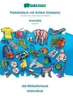 BABADADA Plattdüütsch mit Artikel (Holstein) - svenska dat Bildwöörbook - bildordbok: Low German with articles (Holstein) - Swedish visual dictionary