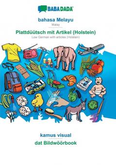 BABADADA bahasa Melayu - Plattdüütsch mit Artikel (Holstein) kamus visual - dat Bildwöörbook: Malay - Low German with articles (Holstein) visual dictionary