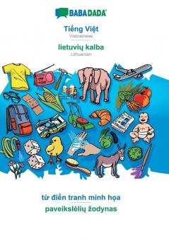 BABADADA Tiếng Việt - lietuvių kalba từ điển tranh minh họa - paveikslelių zodynas: Vietnamese - Lithuanian visual dictionary