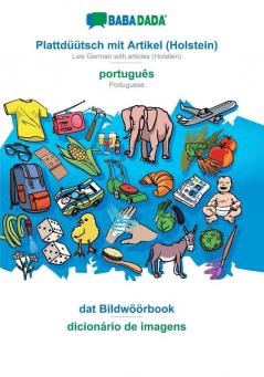 BABADADA Plattdüütsch mit Artikel (Holstein) - português dat Bildwöörbook - dicionário de imagens: Low German with articles (Holstein) - Portuguese visual dictionary