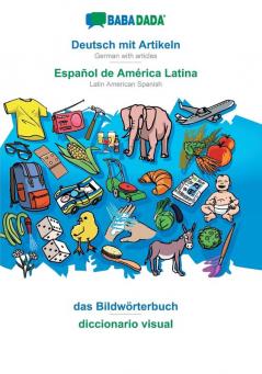 BABADADA Deutsch mit Artikeln - Español de América Latina das Bildwörterbuch - diccionario visual: German with articles - Latin American Spanish visual dictionary