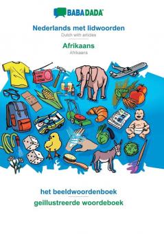 BABADADA Nederlands met lidwoorden - Afrikaans het beeldwoordenboek - geillustreerde woordeboek: Dutch with articles - Afrikaans visual dictionary