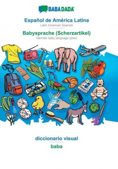 BABADADA Español de América Latina - Babysprache (Scherzartikel) diccionario visual - baba: Latin American Spanish - German baby language (joke) visual dictionary