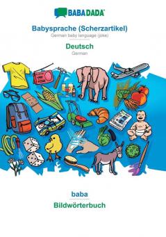 BABADADA Babysprache (Scherzartikel) - Deutsch baba - Bildwörterbuch: German baby language (joke) - German visual dictionary