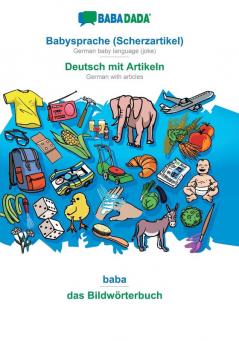 BABADADA Babysprache (Scherzartikel) - Deutsch mit Artikeln baba - das Bildwörterbuch: German baby language (joke) - German with articles visual dictionary