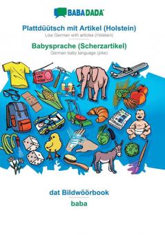 BABADADA Plattdüütsch mit Artikel (Holstein) - Babysprache (Scherzartikel) dat Bildwöörbook - baba: Low German with articles (Holstein) - German baby language (joke) visual dictionary