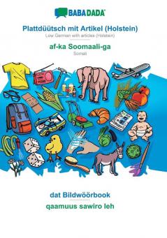 BABADADA Plattdüütsch mit Artikel (Holstein) - af-ka Soomaali-ga dat Bildwöörbook - qaamuus sawiro leh: Low German with articles (Holstein) - Somali visual dictionary