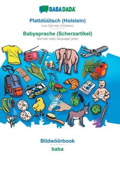 BABADADA Plattdüütsch (Holstein) - Babysprache (Scherzartikel) Bildwöörbook - baba: Low German (Holstein) - German baby language (joke) visual dictionary