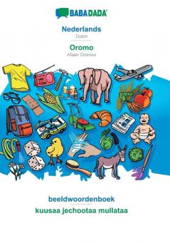 BABADADA Nederlands - Oromo beeldwoordenboek - kuusaa jechootaa mullataa: Dutch - Afaan Oromoo visual dictionary