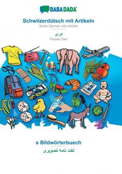 BABADADA Schwiizerdütsch mit Artikeln - Persian Dari (in arabic script) s Bildwörterbuech - visual dictionary (in arabic script): Swiss German with ... Dari (in arabic script) visual dictionary