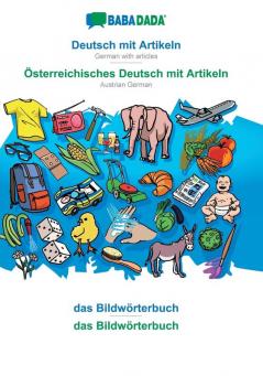 BABADADA Deutsch mit Artikeln - Österreichisches Deutsch mit Artikeln das Bildwörterbuch - das Bildwörterbuch: German with articles - Austrian German visual dictionary