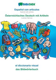 BABADADA Español con articulos - Österreichisches Deutsch mit Artikeln el diccionario visual - das Bildwörterbuch: Spanish with articles - Austrian German visual dictionary